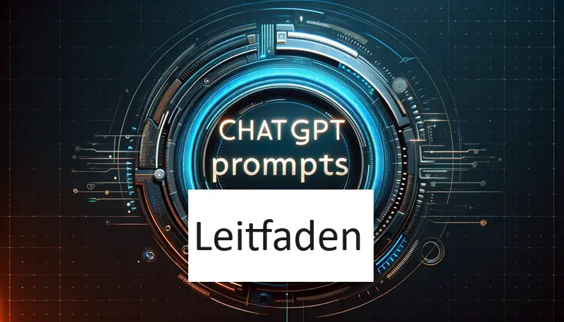 ChatGPT Prompt Guide: Experten-Tipps für effiziente Nutzung